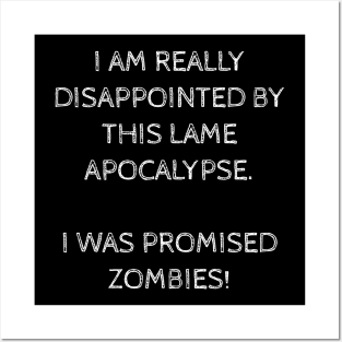 THIS APOCALYPSE IS LAME! I WANT ZOMBIES! Posters and Art